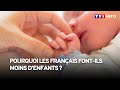 Pourquoi les Français font-ils moins d'enfants qu'avant ?