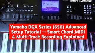 Yamaha DGX Series (650) Advanced Setup Tutorial — Smart Chord, MIDI & Multi-Track Recording