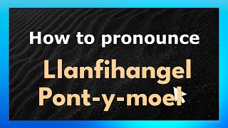 How to pronounce Llanfihangel Pont-Y-Moel