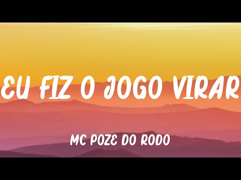 MC Poze do Rodo - Eu Fiz o Jogo Virar (Letra)