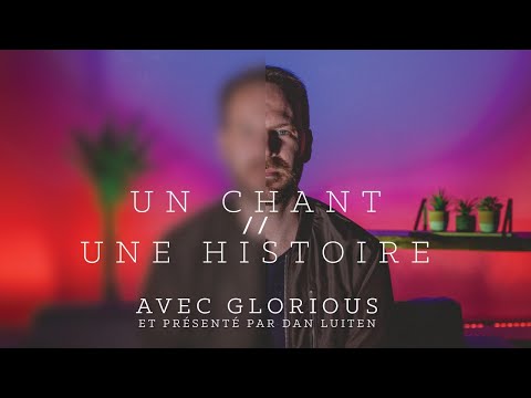 Un chant, une histoire - Glorious