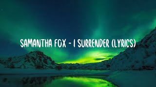 Samantha Fox - I Surrender (lyrics)
