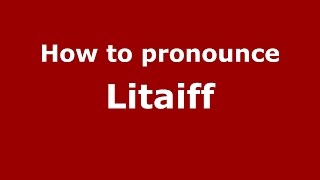 How to pronounce Litaiff
