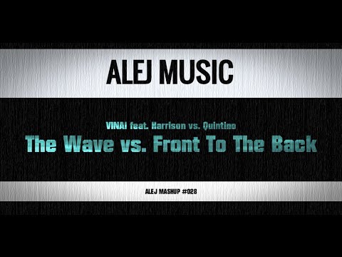 (MASHUP #028) VINAI ft. Harrison vs. Quintino - The Wave vs. Front to the Back