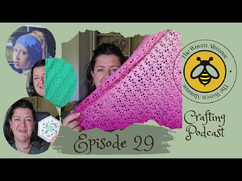 Episode 29 The Woven Almanac Podcast - knitting, crochet, sewing and much more