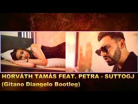 HORVÁTH TAMÁS FEAT. PETRA - SUTTOGJ (Gitano Diangelo Bootleg)