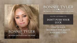 Bonnie Tyler &quot;Don&#39;t Push Your Luck&quot; Official Song Stream