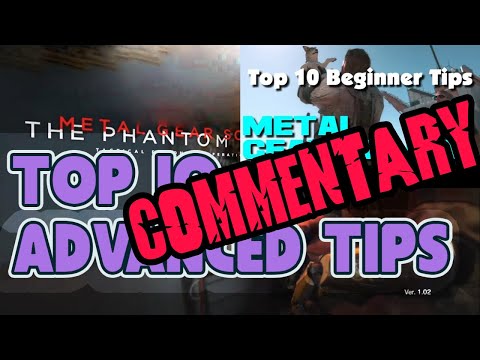Top 10 Beginner Tips, Top 10 Advanced Tips - MGS V - Audio Commentary