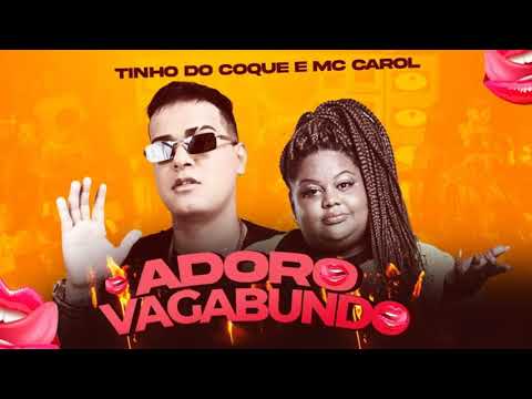 TINHO DO COQUE E MC CAROL DE NITERÓI - ADORO VAGABUNDO / DE RADIN E DE MOCHILA - REMIX BREGA FUNK