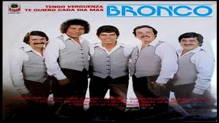 Te quiero cada dia mas Bronco