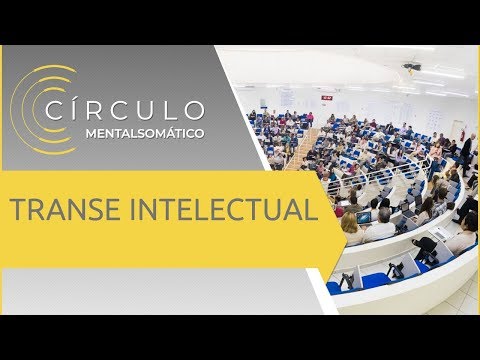 Círculo Mentalsomático 414 - Transe Intelectual