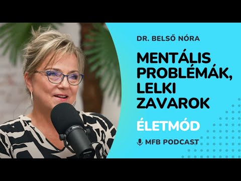 MFB Podcast - Beszélgetés Dr. Belső Nóra pszichiáter szakorvossal a mentális problémákról