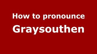 How to pronounce Graysouthen