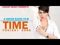 Time Official Punjabi Song 2018 Harsh Rakhi Pardeep Foji Manvi Chahat Music