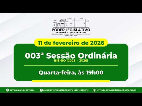 003ª Sessão Ordinária - Câmara Municipal de Dois Irmãos do Tocantins | 11/02/2026