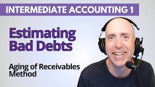 IFA33 – Estimating Bad Debt Expense (Aging Method) – Intermediate Accounting
