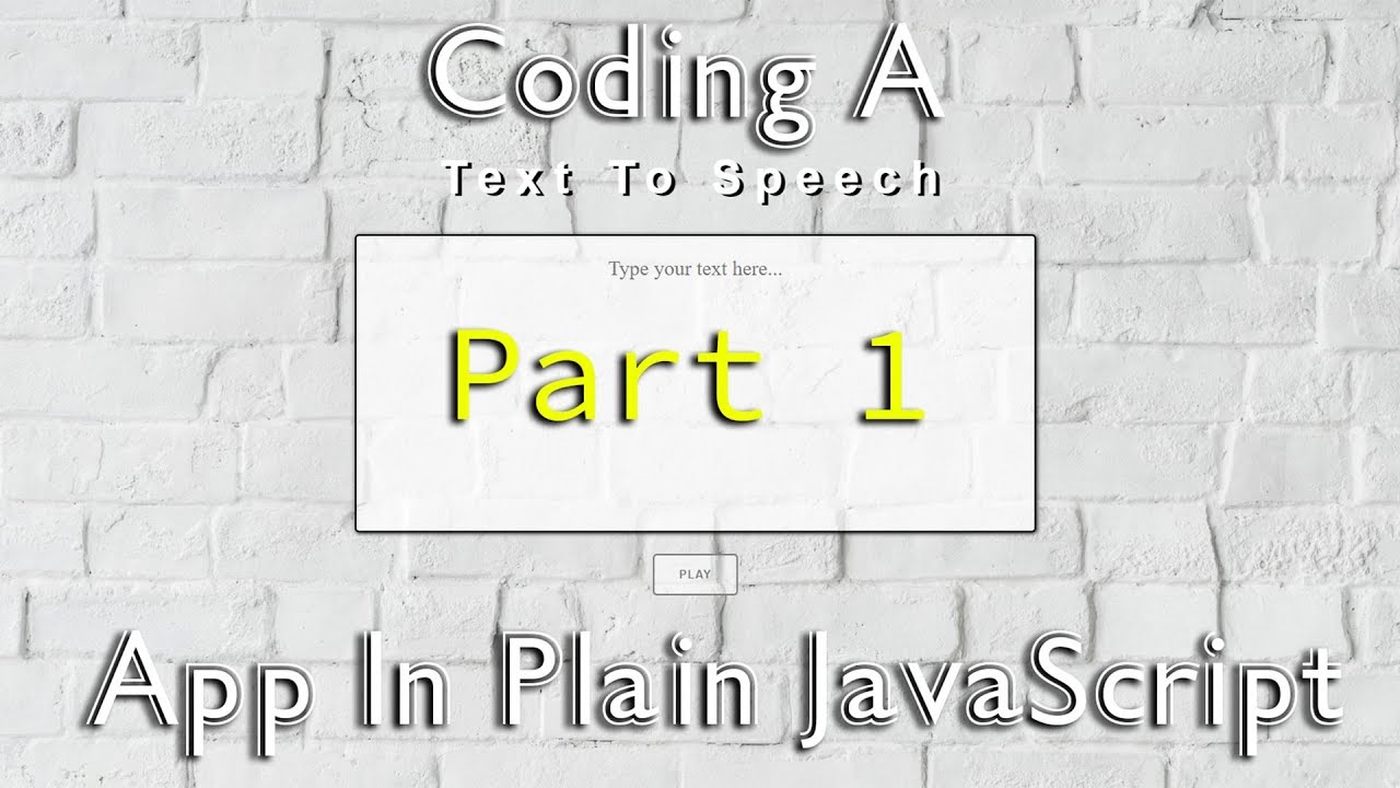 Coding A Text To Speech App In Plain HTML CSS and JavaScript - Part 1