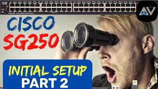 Cisco SG250 Initial Setup Pt 2