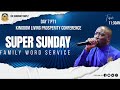 SUPER SUNDAY FAMILY WORD SERVICE | WITH PROPHET CLIMATE WISEMAN