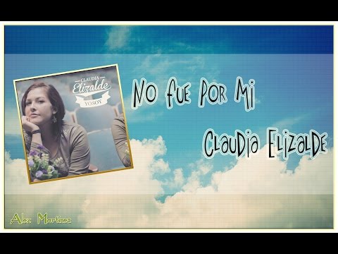 No Fue Por Mi -  Claudia Elizalde