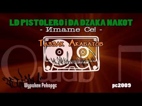LD Pistolero i Da Dzaka Nakot - Imame Se ! /Prod. by Goce TAZ (Remix)