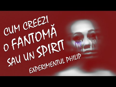 CUM CREEZI O FANTOMĂ SAU UN SPIRIT - EXPERIMENTUL PHILIP