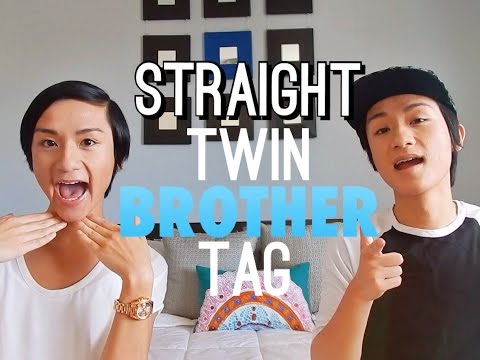 Straight Twin Brother Tag!