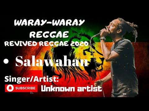 SALAWAHAN - UNKNOWN ARTIST x WARAY-WARAY BISAYA REGGAE 2024