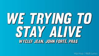 Wyclef Jean - We Trying to Stay Alive ft. John Forté, Pras (Lyrics)