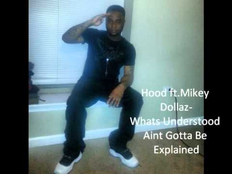 Hood ft.Mikey Dollaz-Whats Understood Aint Gotta Be Explained