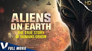 ALIENS ON EARTH: THE TRUE STORY OF HUMAN'S ORIGIN | EXCLUSIVE ALIEN DOCUMENTARY | V MOVIES ORIGINAL