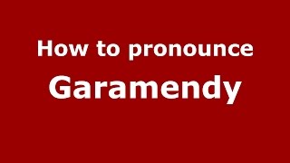 How to pronounce Garamendy