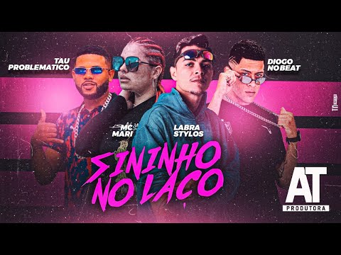 LABRA STYLOS E TAU PROBLEMATICO E MC MARI E DIOGO NO BEAT - SININHO NO LAÇO