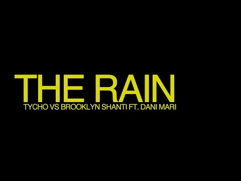 Tycho vs Brooklyn Shanti - "The Rain" ft. Dani Mari (Official Video)