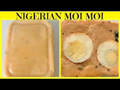 How To Cook Nigerian Moi Moi Video