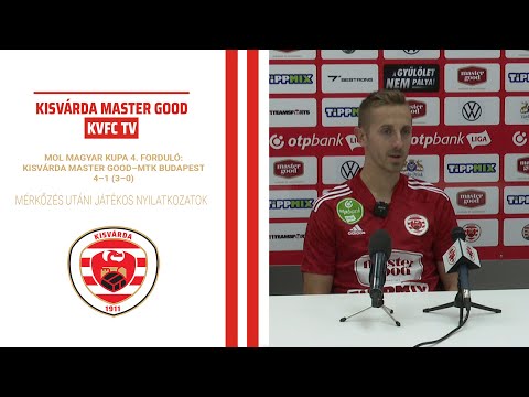 MOL MAGYAR KUPA 4. FORDULÓ: KISVÁRDA MASTER GOOD–MTK 4–1 (3–0) mérkőzés utáni játékos nyilatkozatok