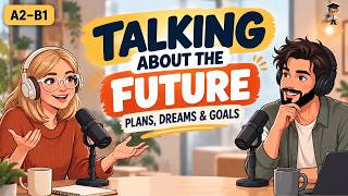 Talking About the Future in English | Plans, Dreams & Goals | A2–B1 English Conversation