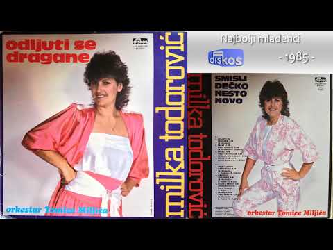 Milka Todorovic - Najbolji mladenci - (Audio 1985)
