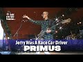 Primus • Jerry Was A Race Car Driver • 1991 (Reelin’ In The Years Archives)
