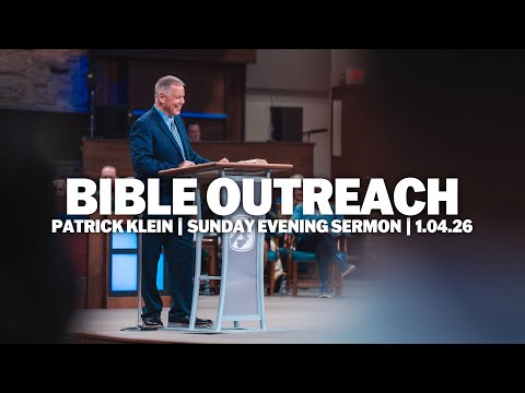 Patrick Klein | Bible Outreach | Sunday Evening Sermon