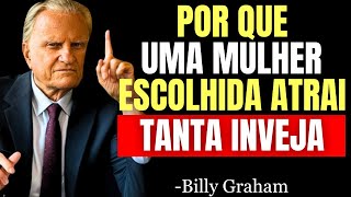 POR QUE UM MULHER ESCOLHIDA POR DEUS ATRAI TANTA INVEJA - Billy Graham