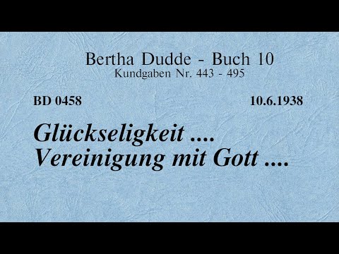 BD 0458 - GLÜCKSELIGKEIT .... VEREINIGUNG MIT GOTT ....