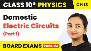 Class 10 Physics Chapter 13 | Domestic Electric Circuits (Part 1)