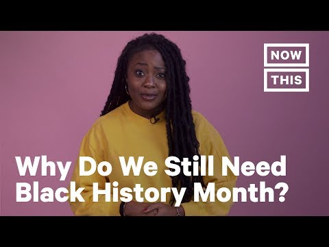 Why Do We Still Need Black History Month? | NowThis