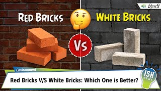 Red Bricks V/S White Bricks: Which One is Better?