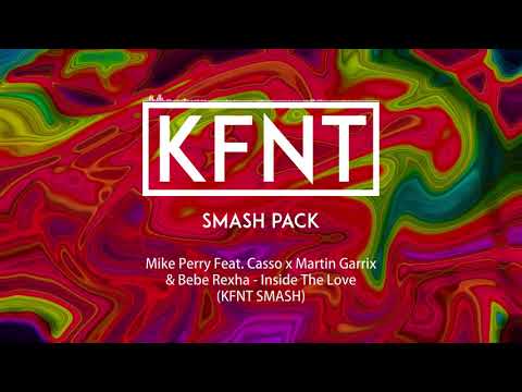 Mike Perry Feat. Casso x Martin Garrix & Bebe Rexha - Inside The Love (KFNT SMASH)