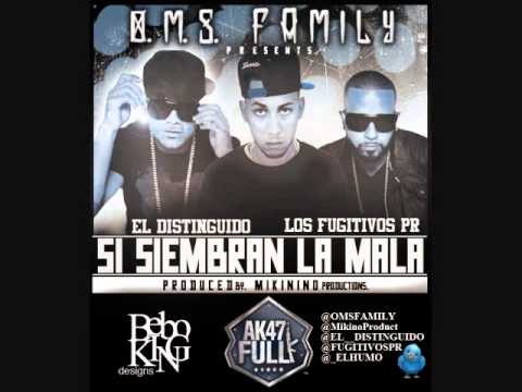 LOS FUGITIVOS PR FT. ELLIOT EL DISTINGUIDO - SI SIEMBRAN LA MALA
