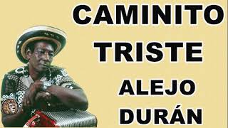 Caminito Triste - Alejo Durán LETRA
