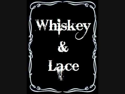 Whiskey and Lace- Whiskey & Lace
