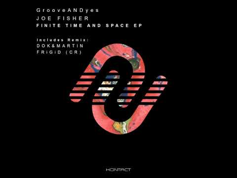 Joe Fisher, GrooveANDyes - Finite Time And Space (Dok&Martin, FRiGiD (CR) Remix) [Kontact]